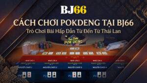 Cách chơi Pokdeng Online Tại BJ66 - Trò Chơi Bài Hấp Dẫn Từ Thái Lan