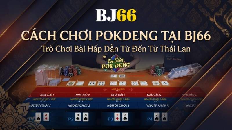 Cách chơi Pokdeng Online Tại BJ66 - Trò Chơi Bài Hấp Dẫn Từ Thái Lan