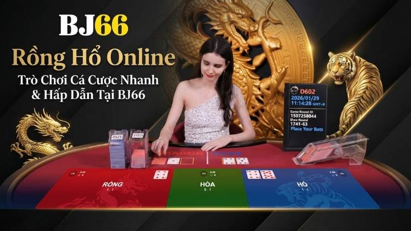 Rồng Hổ Online – Trò Chơi Cá Cược Nhanh & Hấp Dẫn Tại BJ66