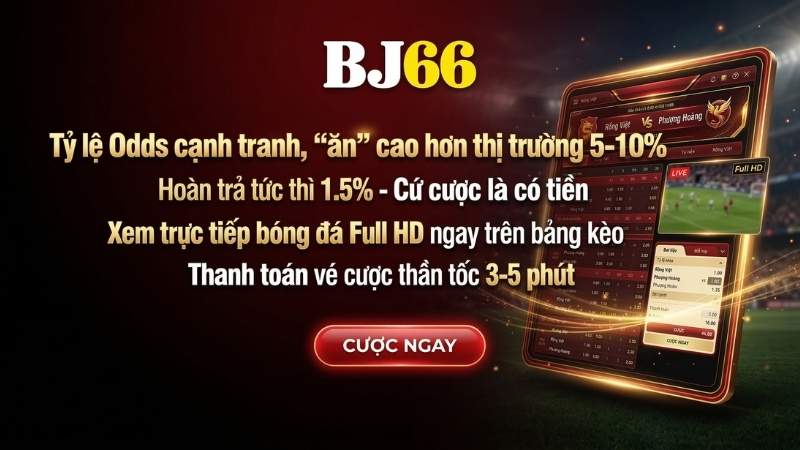 Tại sao cá cược bóng đá tại BJ66 lại thu hút hàng triệu bet thủ?