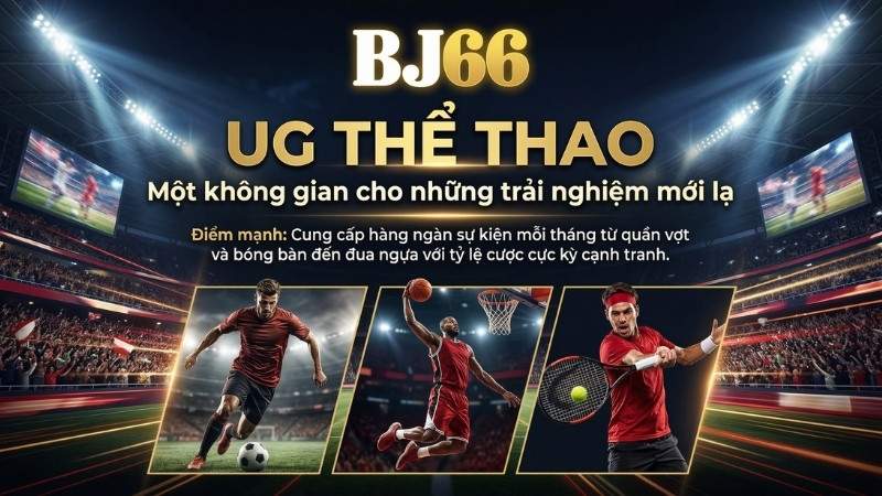 UG Sports - Không gian của những trải nghiệm mới lạ